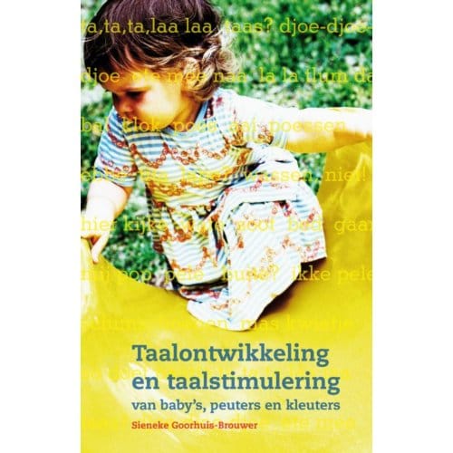 Taalontwikkeling En Taalstimulering Van Baby'S, Peuters En Kleuters - Sieneke Goorhuis-Brouwer