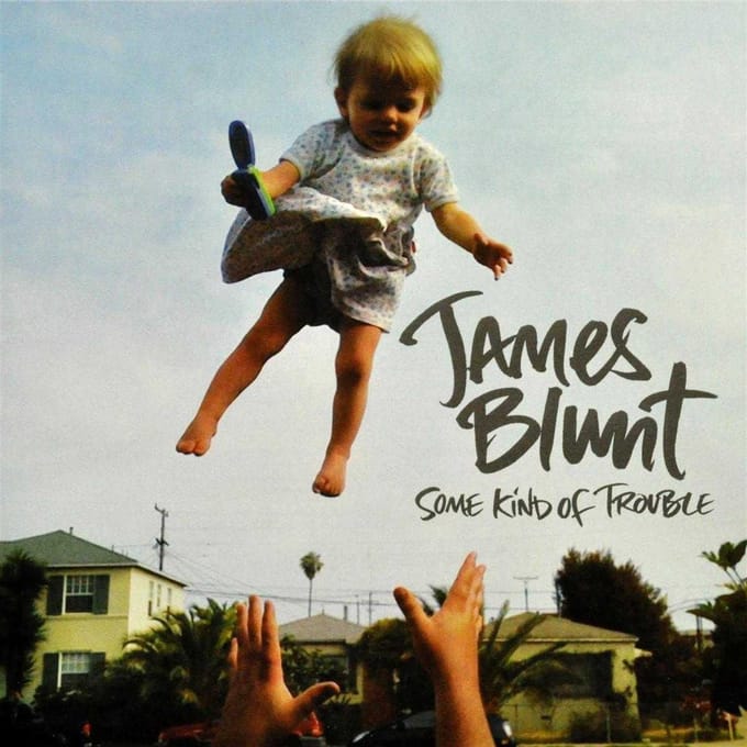 Some Kind Of Trouble - James Blunt