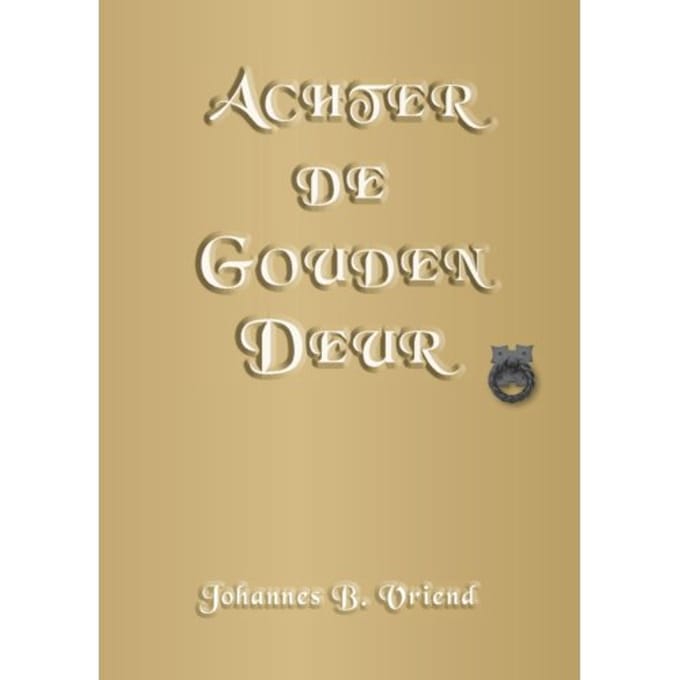 Achter De Gouden Deur - Johannes B. Vriend