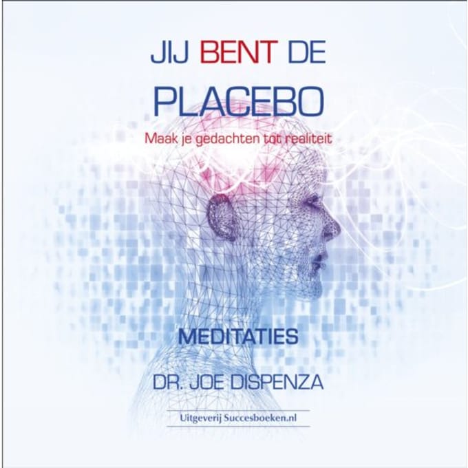 Jij Bent De Placebo Meditaties - Joe dr. Dispenza