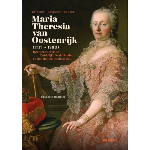 Maria-Theresia Van Oostenrijk (1717-1780) - Élisabeth Badinter