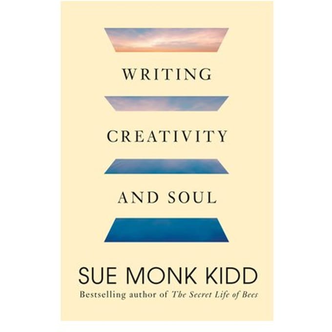 Writing Creativity And Soul - Sue Monk Kidd