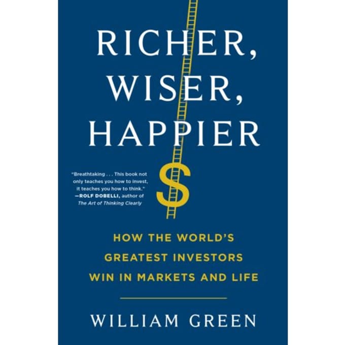 Richer, Wiser, Happier - William Green