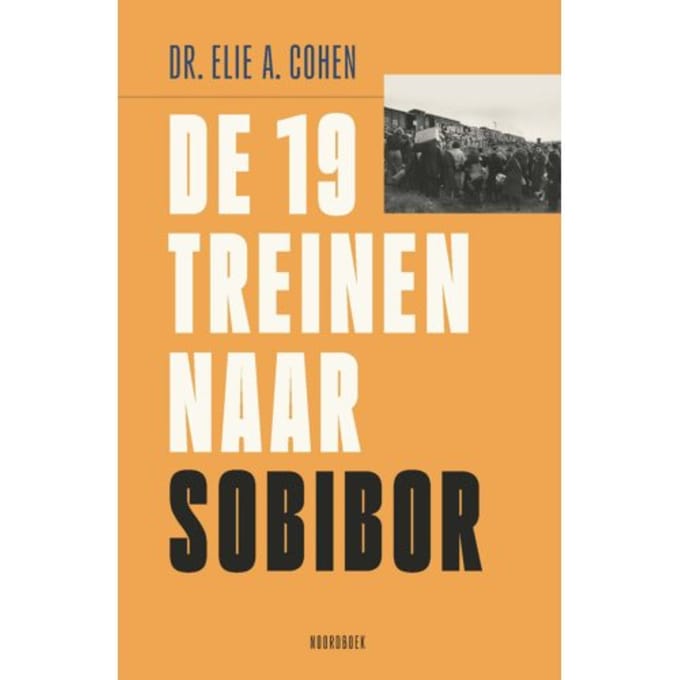 De 19 Treinen Naar Sobibor - Elie. A. Cohen