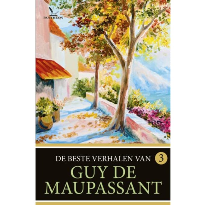 De Beste Verhalen Van Guy De Maupassant / 3 - De Beste Verhalen Van Guy De Maupassant - Guy de Maupassant