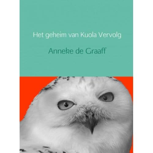 Het Geheim Van Kuola - Anneke de Graaff