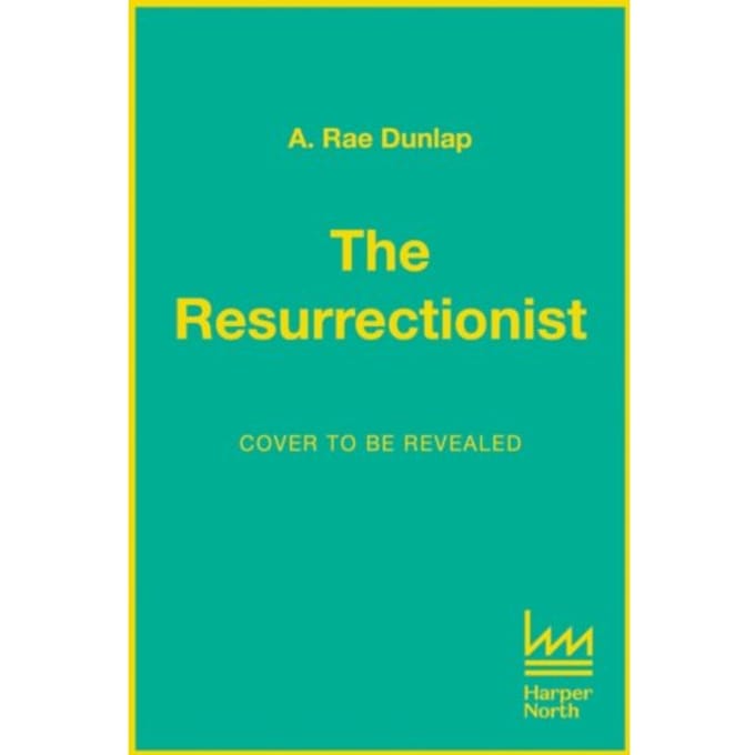 The Resurrectionist - A. Rae Dunlap