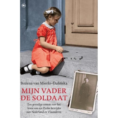 Mijn Vader De Soldaat - Bozena van Mierlo - Dulinska