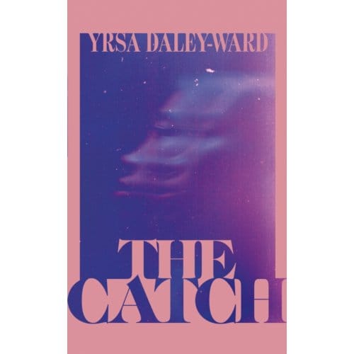 The Catch - Yrsa Daley-Ward