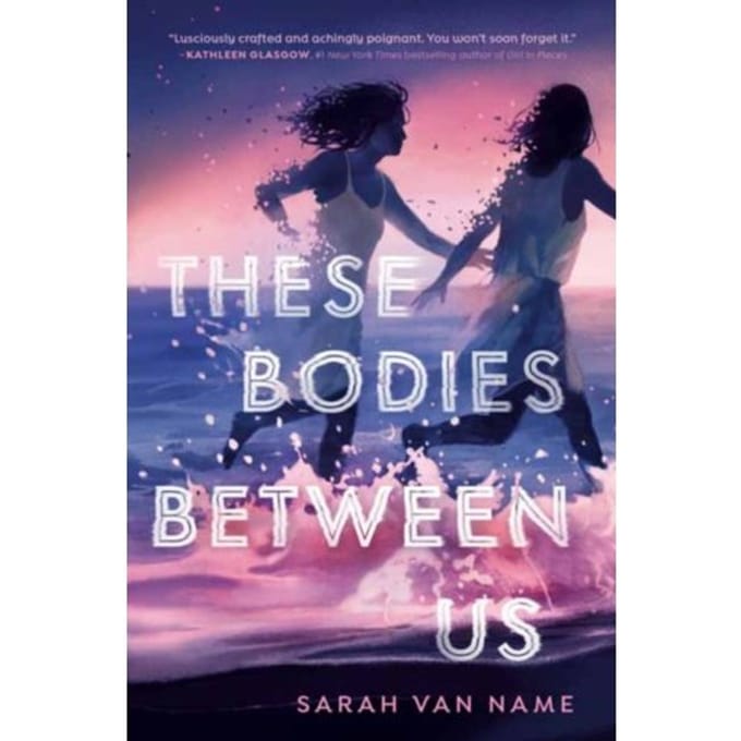 These Bodies Between Us - Random House Children's Books - Sarah Van Name