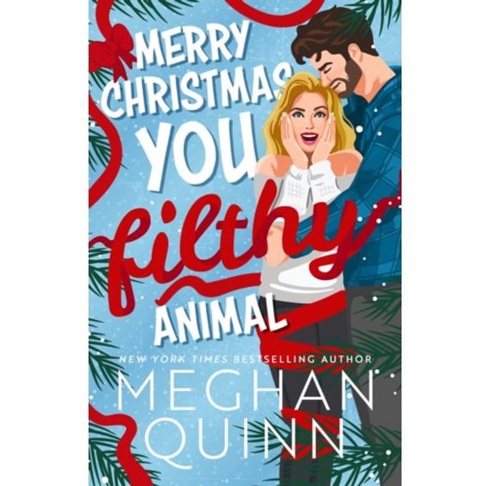 Merry Christmas, You Filthy Animal - Meghan Quinn