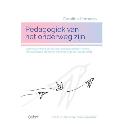Pedagogiek Van Het Onderweg Zijn - Carolien Hermans