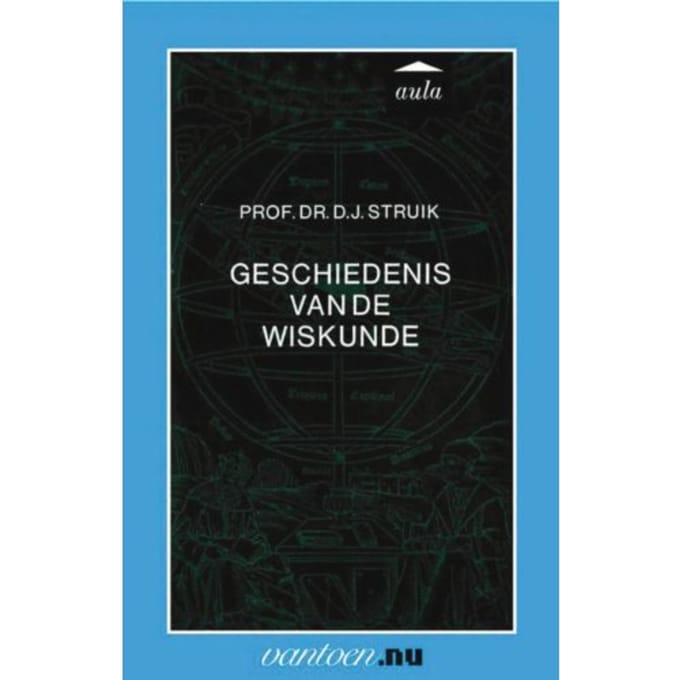 Geschiedenis Van De Wiskunde - Vantoen.Nu - D.J. Prof. Dr. Struik