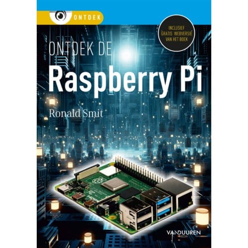 Ontdek De Raspberry Pi - Ontdek - Ronald Smit