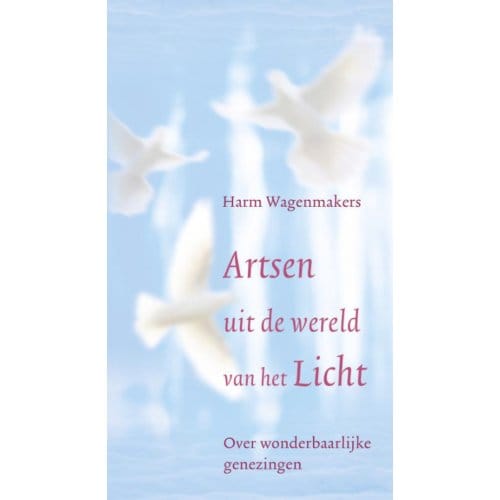 Artsen Uit De Wereld Van Het Licht - Harm Wagenmakers