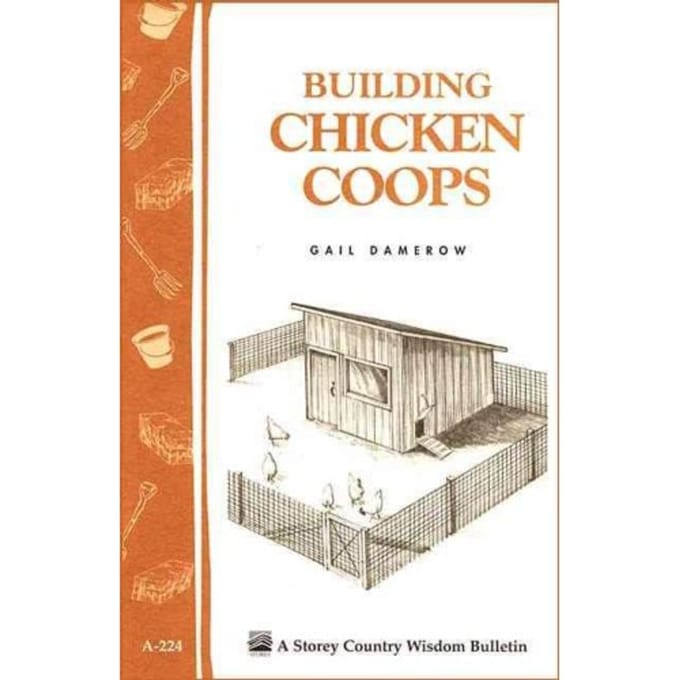 Building Chicken Coops: Storey's Country Wisdom Bulletin A.224 - Gail Damerow