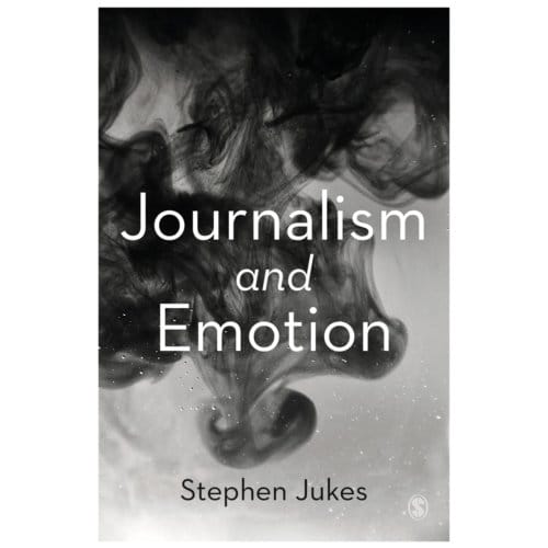 Journalism And Emotion - Jukes, Stephen