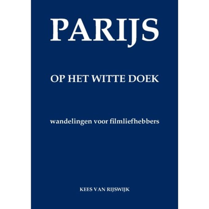 Parijs Op Het Witte Doek - Kees van Rijswijk