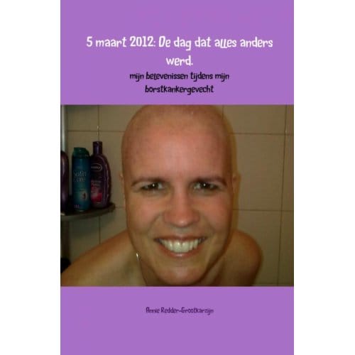 5 Maart 2012: De Dag Dat Alles Anders Werd - Annie Redder-Grootkarzijn
