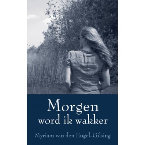 Morgen Word Ik Wakker - Myriam van den Engel-Gilsing