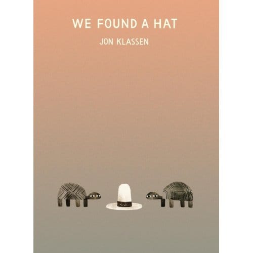 We Found A Hat - Jon Klassen