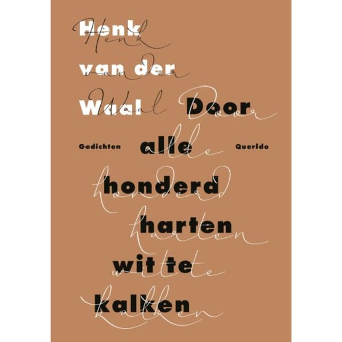 Door Alle Honderd Harten Wit Te Kalken - Henk van der Waal