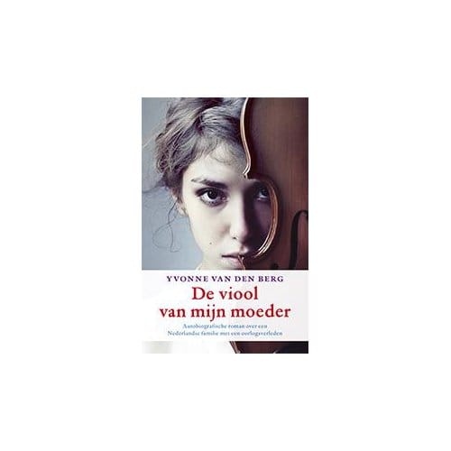 De Viool Van Mijn Moeder - Yvonne van den Berg