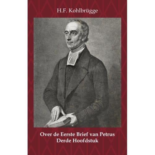 Over De Eerste Brief Van Petrus 3 - Over De Eerste Algemene Zendbrief Van Petrus - H.F. Kohlbrügge