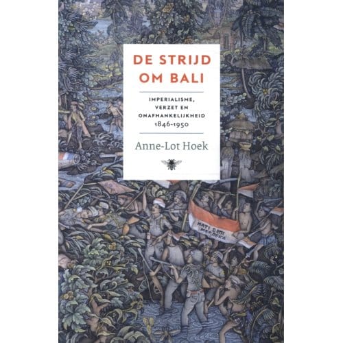 De Strijd Om Bali - Anne-Lot Hoek