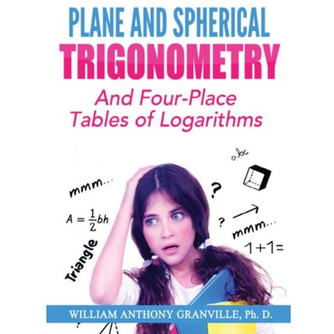 Plane And Spherical Trigonometry - William Anthony Granville