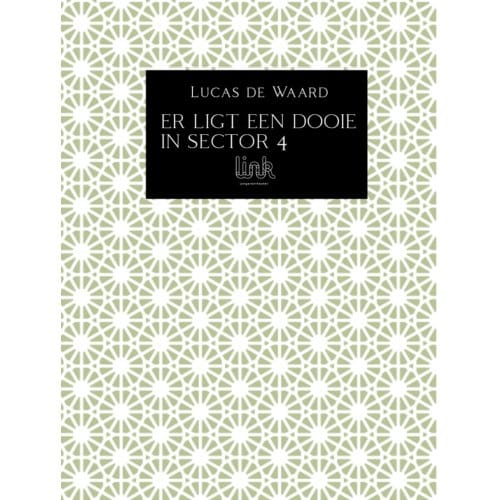 Er Ligt Een Dooie In Sector 4 - Lucas De Waard