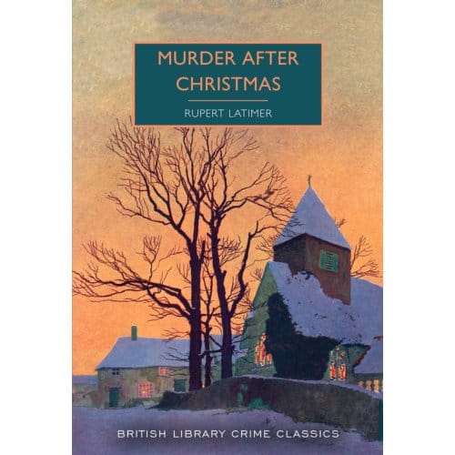 Murder After Christmas - British Library Crime Classics - Rupert Latimer