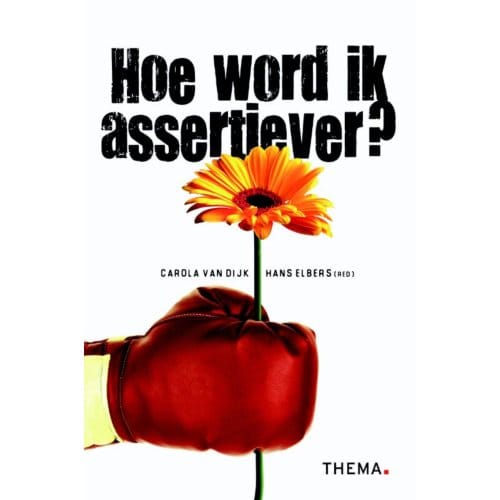 Hoe Word Ik Assertiever? - Carola van Dijk