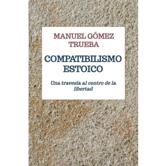 Compatibilismo Estoico - Manuel Gómez Trueba
