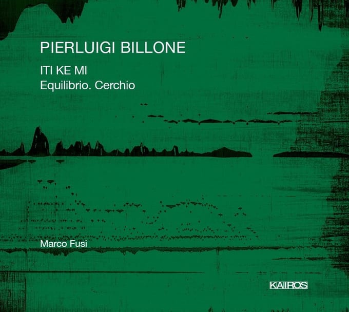 Marco Fusi - Pierluigi Billone: Iti Ke Me & Equilibrio. Cerchio (CD)