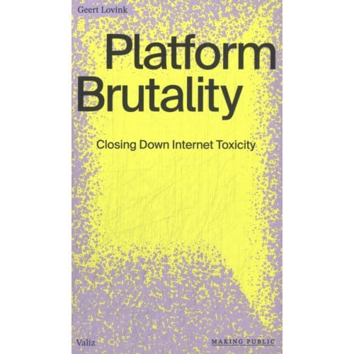 Platform Brutality - Making Public - Geert Lovink