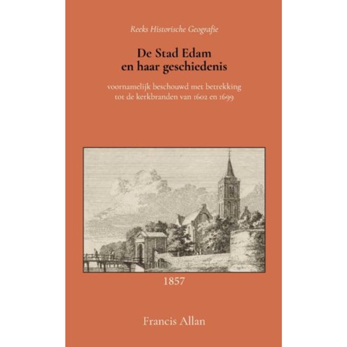 De Stad Edam En Haar Geschiedenis - Francis Allan