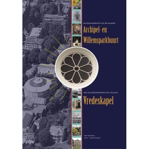 De Geschiedenis Van De Haagse Archipel En Willemsparkbuurt - Bob Feenstra