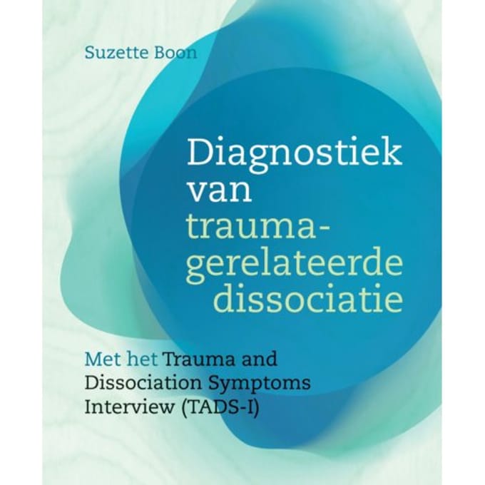 Diagnostiek Van Traumagerelateerde Dissociatie - Suzette Boon