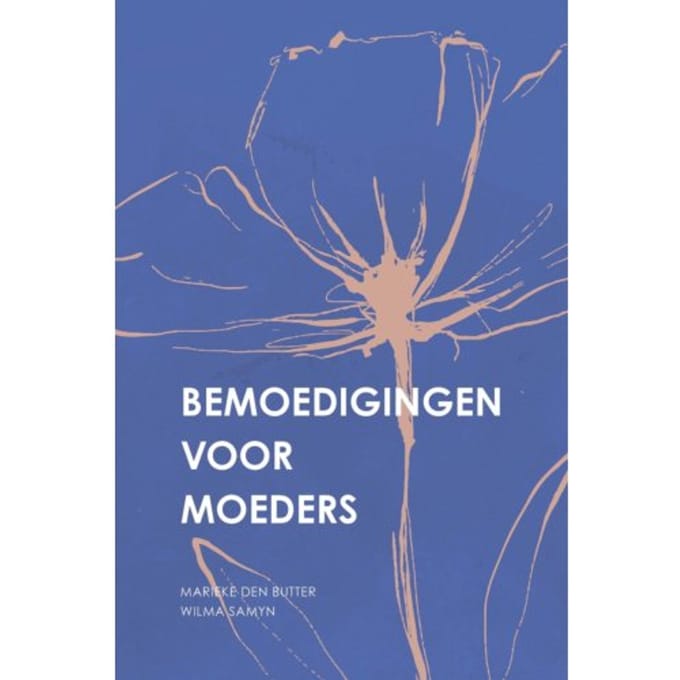 Bemoedigingen Voor Moeders - Marieke den Butter