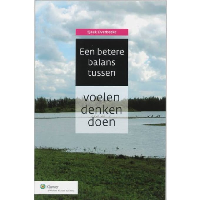 Een Betere Balans Tussen Voelen, Denken En Doen - S. Overbeeke