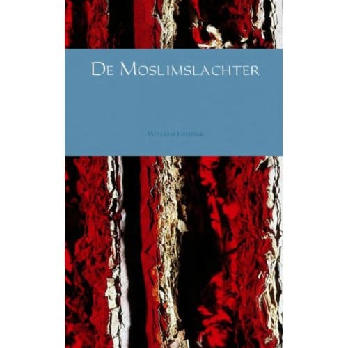 De Moslimslachter - William Heutink