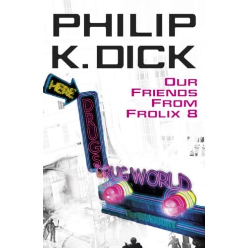 Our Friends From Frolix 8 - Philip K. Dick