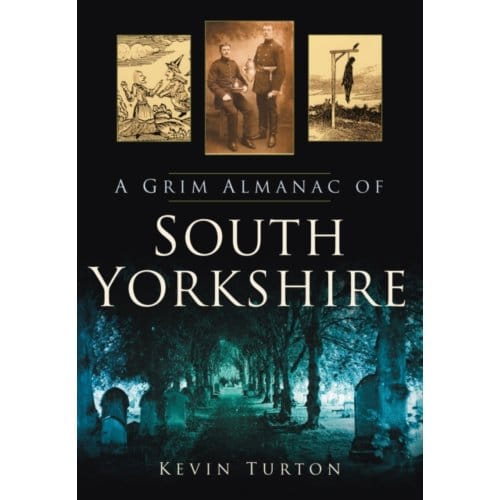 A Grim Almanac Of South Yorkshire - Kevin Turton