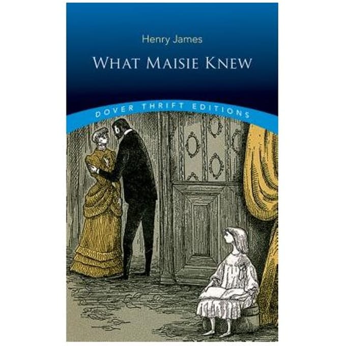 What Maisie Knew - Henry James