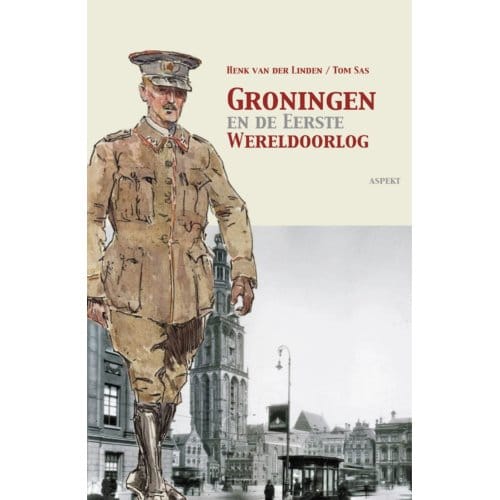 Groningen En De Eerste Wereldoorlog - Henk van der Linden