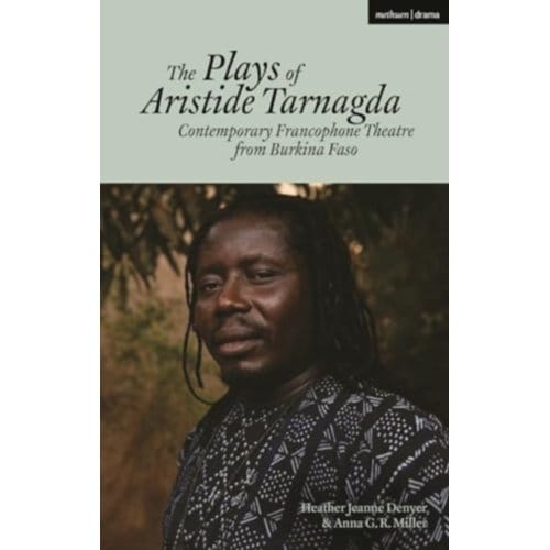 The Plays Of Aristide Tarnagda - Methuen Drama Play Collections - Aristide Tarnagda
