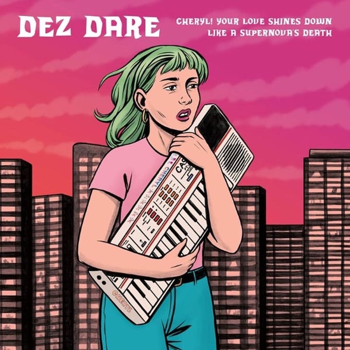 Dez Dare - Cheryl! Your Love Shines Down On Like A Supernova... (LP)