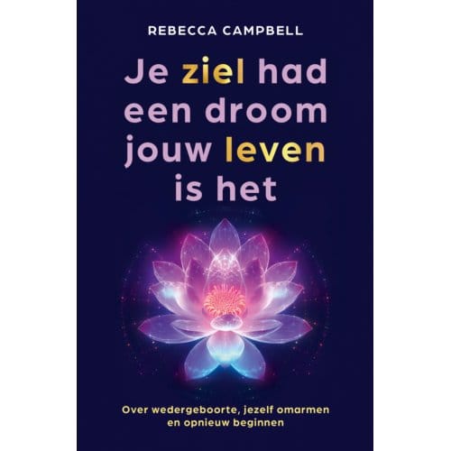 Je Ziel Had Een Droom Jouw Leven Is Het - Rebecca Campbell