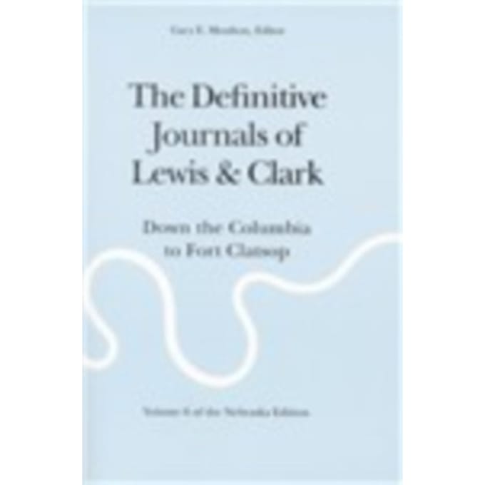 Meriwether Lewis - The Definitive Journals of Lewis and Clark, Vol. 6